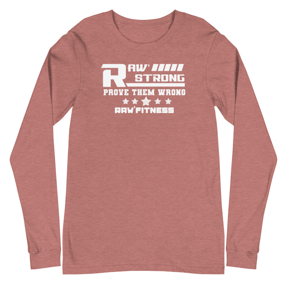 RAW STRONG - Unisex Long Sleeve Tee