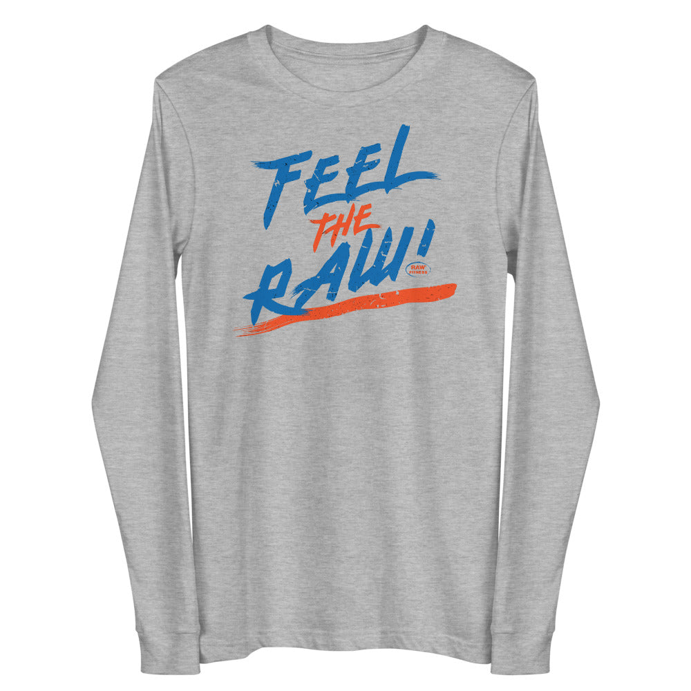 FEEL THE RAW - Unisex Long Sleeve Tee