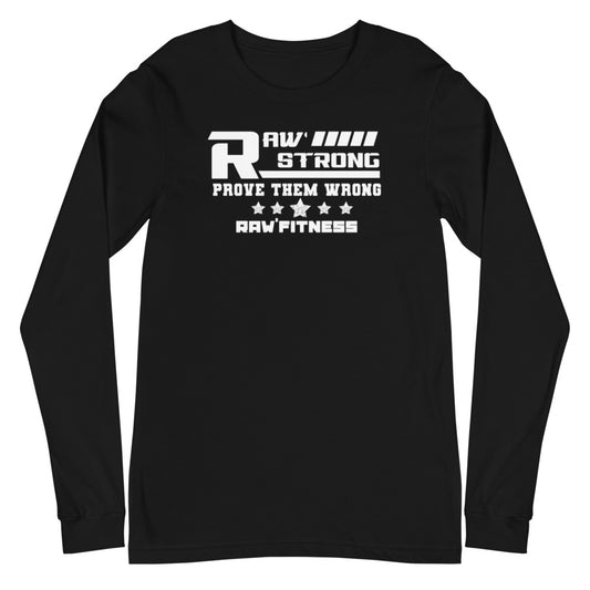 RAW STRONG - Unisex Long Sleeve Tee