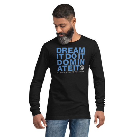 DREAM IT - Unisex Long Sleeve Tee