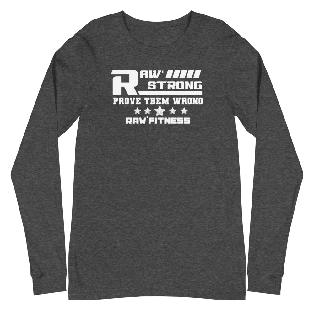 RAW STRONG - Unisex Long Sleeve Tee