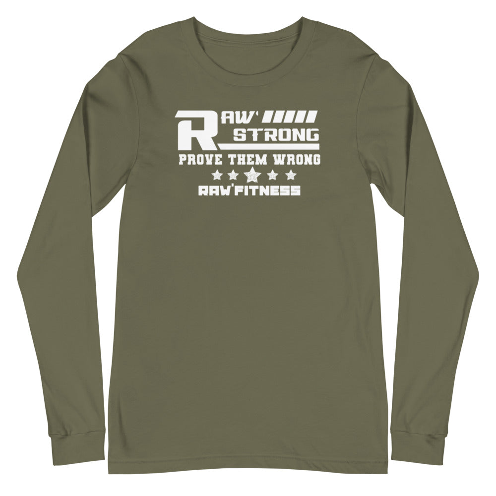 RAW STRONG - Unisex Long Sleeve Tee