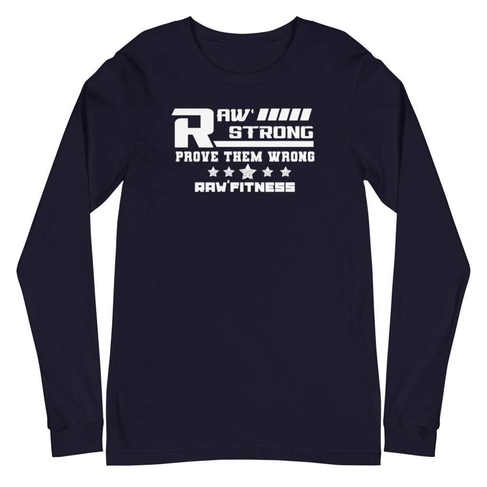 RAW STRONG - Unisex Long Sleeve Tee