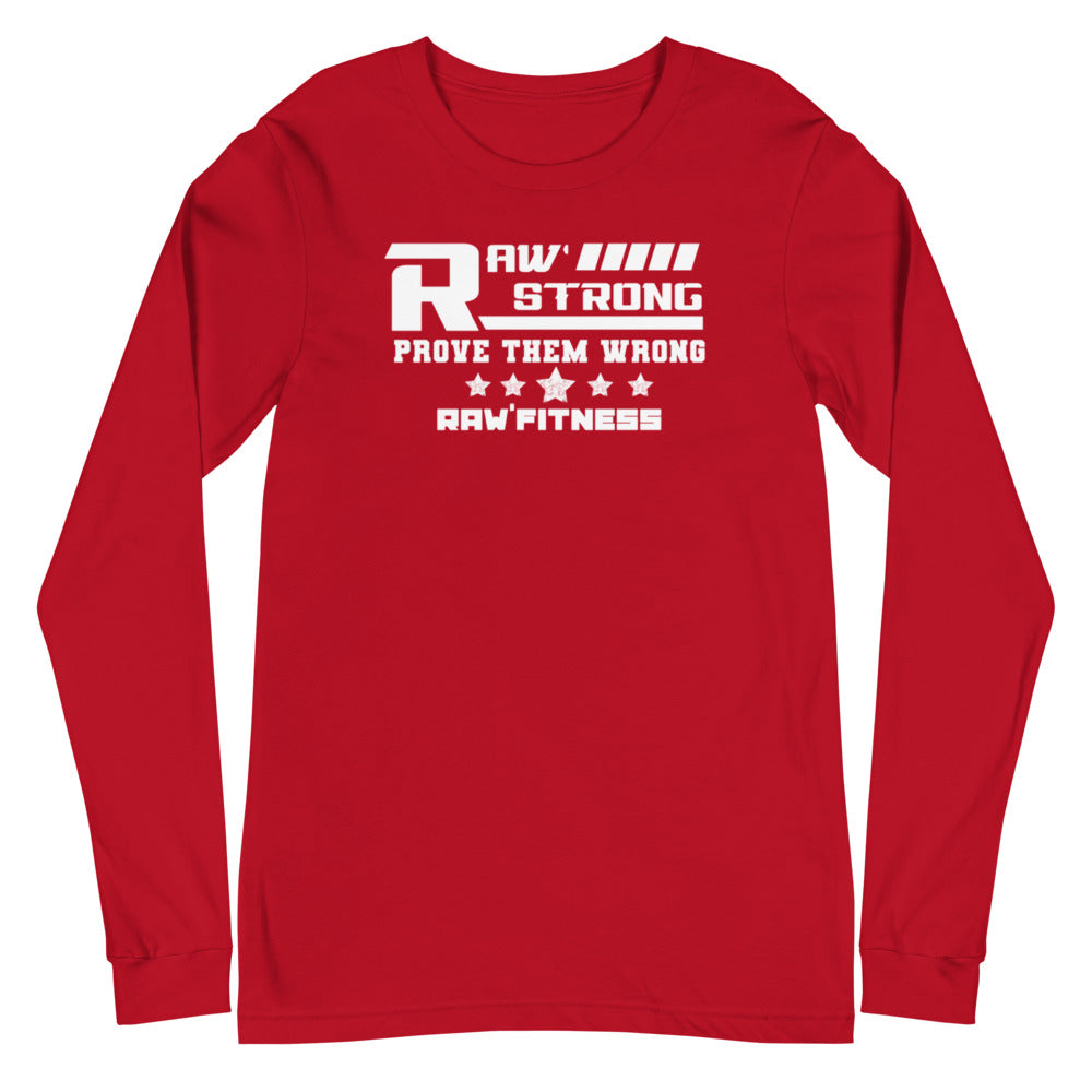 RAW STRONG - Unisex Long Sleeve Tee