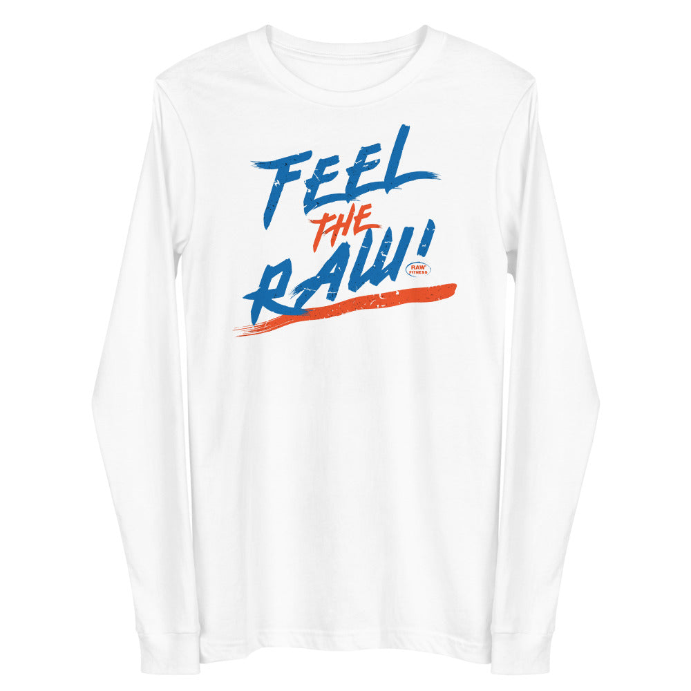 FEEL THE RAW - Unisex Long Sleeve Tee